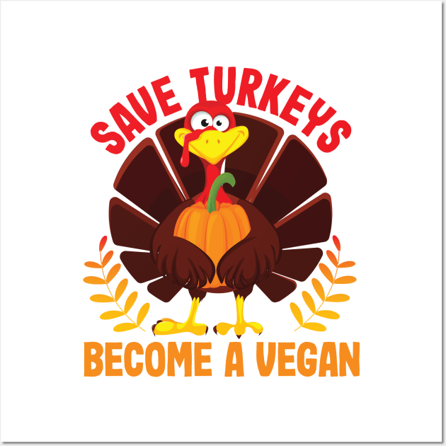 SAVE TURKEYS BECOME A VEGAN Wall Art by Krishnansh W.